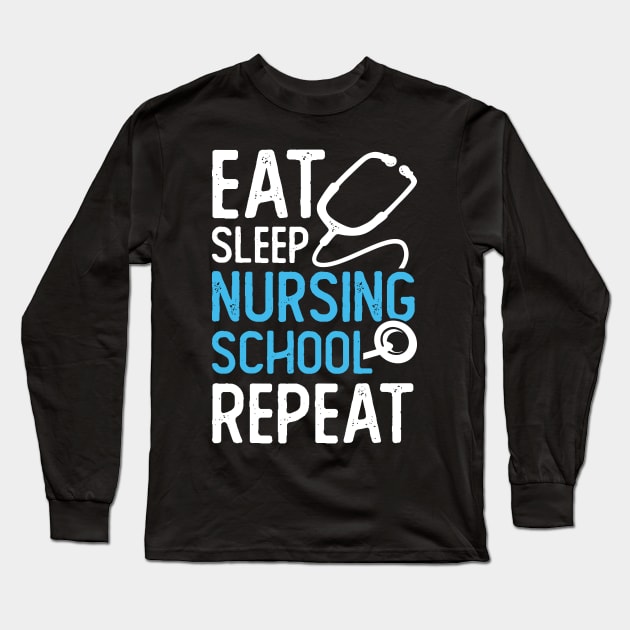 Eat Sleep Nursing School Repeat Long Sleeve T-Shirt by Dolde08